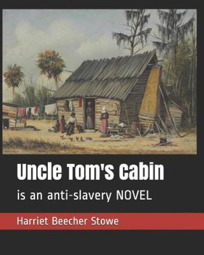 Cover for Harriet Beecher Stowe · Uncle Tom's Cabin (Paperback Bog) (2019)