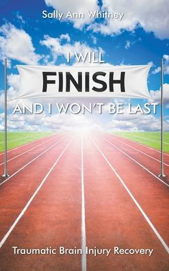 Sally Ann Whitney · I Will Finish and I Won't Be Last (Hardcover Book) (2019)