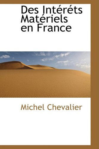 Cover for Michel Chevalier · Des Intéréts Matériels en France (Hardcover Book) (2009)