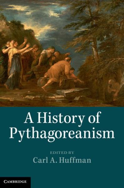 Cover for Carl A. Huffman · A History of Pythagoreanism (Hardcover Book) (2014)