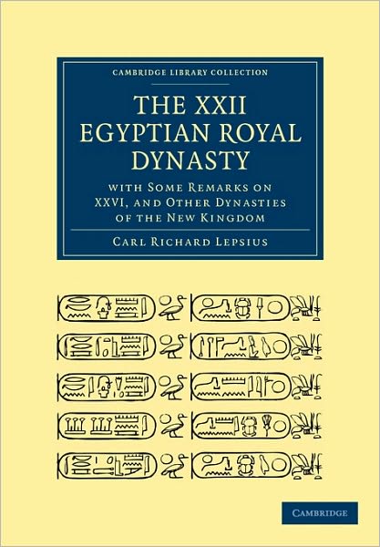 Cover for Carl Richard Lepsius · The XXII. Egyptian Royal Dynasty, with Some Remarks on XXVI, and Other Dynasties of the New Kingdom - Cambridge Library Collection - Egyptology (Paperback Book) (2010)