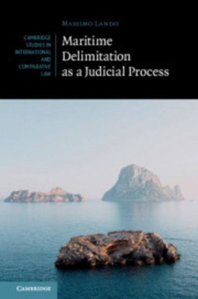 Cover for Lando, Massimo (City University of Hong Kong) · Maritime Delimitation as a Judicial Process - Cambridge Studies in International and Comparative Law (Hardcover Book) (2019)