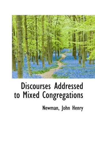 Cover for Newman John Henry · Discourses Addressed to Mixed Congregations (Paperback Book) (2009)