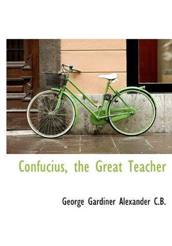 Cover for Alexander · Confucius, the Great Teacher (Paperback Book) (2009)