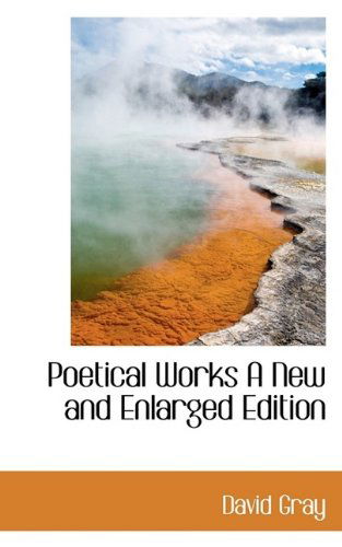 Cover for Gray · Poetical Works a New and Enlarged Edition (Pocketbok) (2009)