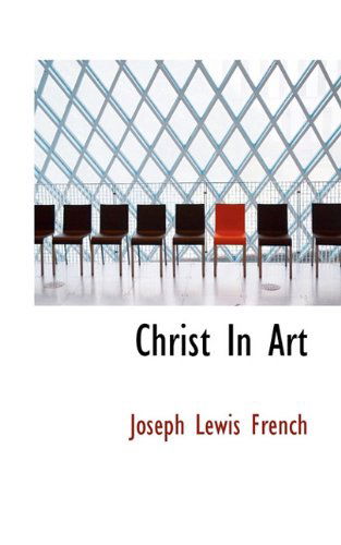 Cover for Joseph Lewis French · Christ in Art (Paperback Book) (2009)