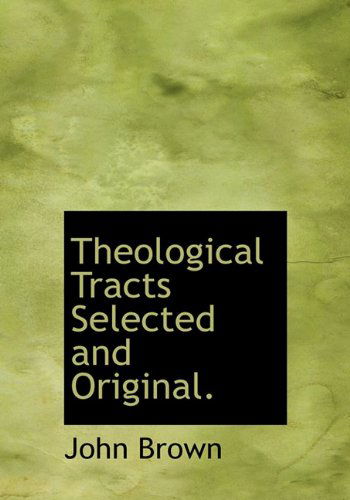 Cover for John Brown · Theological Tracts Selected and Original. (Hardcover Book) (2010)