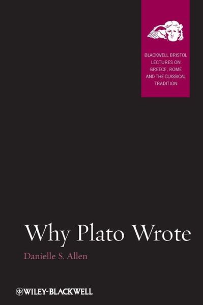 Cover for Allen, Danielle S. (Institute for Advanced Study, Princeton, USA) · Why Plato Wrote - Blackwell-Bristol Lectures on Greece, Rome and the Classical Tradition (Paperback Book) (2012)