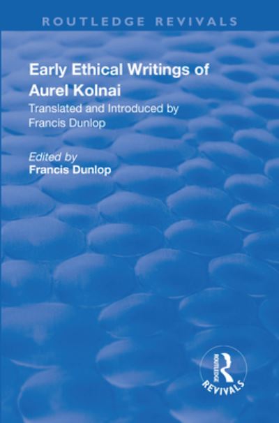 Cover for Francis Dunlop · Early Ethical Writings of Aurel Kolnai - Routledge Revivals (Paperback Book) (2019)