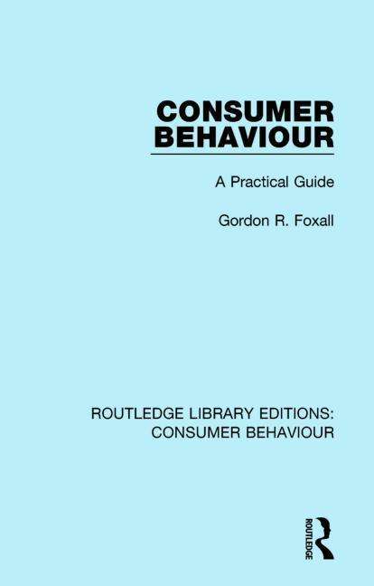 Cover for Gordon R. Foxall · Consumer Behaviour (RLE Consumer Behaviour): A Practical Guide - Routledge Library Editions: Consumer Behaviour (Paperback Book) (2016)