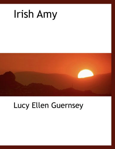 Cover for Lucy Ellen Guernsey · Irish Amy (Paperback Book) (2010)