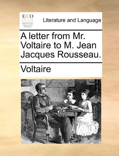 A Letter from Mr. Voltaire to M. Jean Jacques Rousseau. - Voltaire - Kirjat - Gale ECCO, Print Editions - 9781140725398 - torstai 27. toukokuuta 2010