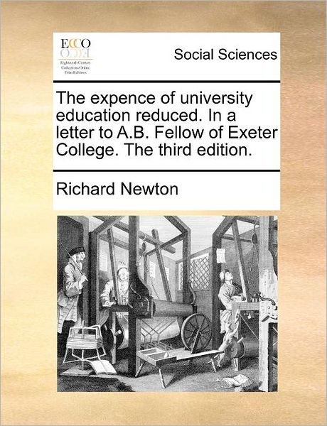 Cover for Richard Newton · The Expence of University Education Reduced. in a Letter to A.b. Fellow of Exeter College. the Third Edition. (Paperback Book) (2010)