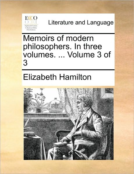 Cover for Elizabeth Hamilton · Memoirs of Modern Philosophers. in Three Volumes. ... Volume 3 of 3 (Paperback Book) (2010)