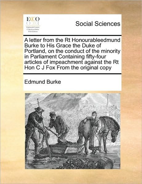 Cover for Burke, Edmund, III · A Letter from the Rt Honourableedmund Burke to His Grace the Duke of Portland, on the Conduct of the Minority in Parliament Containing Fifty-four Articl (Taschenbuch) (2010)