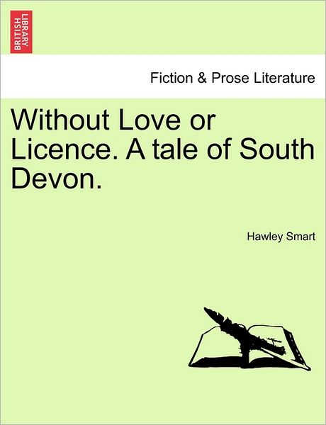 Cover for Hawley Smart · Without Love or Licence. a Tale of South Devon. (Paperback Book) (2011)