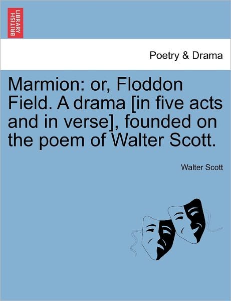Cover for Walter Scott · Marmion: Or, Floddon Field. a Drama [in Five Acts and in Verse], Founded on the Poem of Walter Scott. (Pocketbok) (2011)