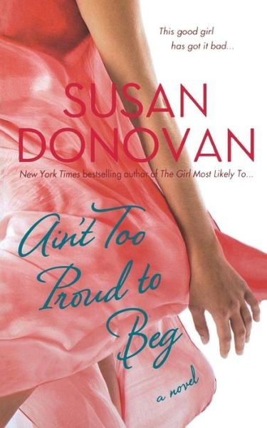 Cover for Susan Donovan · Ain't Too Proud to Beg (Paperback Bog) (2009)