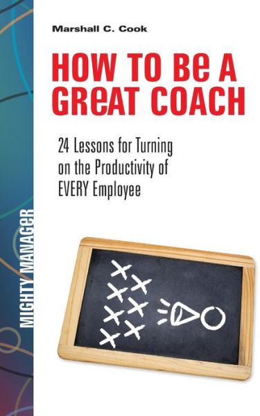 Cover for Marshall Cook · How to Be a Great Coach: 24 Lessons for Turning on the Productivity of Every Employee (Taschenbuch) [Ed edition] (2015)