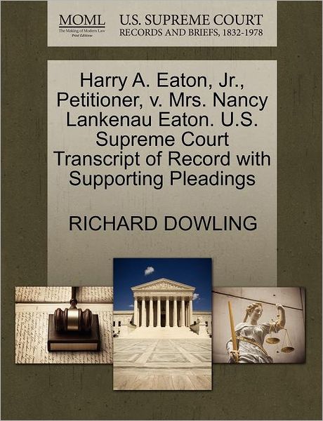 Harry A. Eaton, Jr., Petitioner, V. Mrs. Nancy Lankenau Eaton. U.s. Supreme Court Transcript of Record with Supporting Pleadings - Richard Dowling - Livros - Gale Ecco, U.S. Supreme Court Records - 9781270415398 - 28 de outubro de 2011