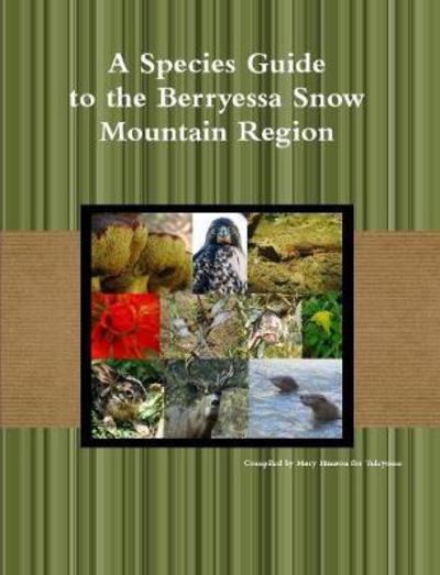 Cover for Compiled by Mary K Hanson for Tuleyome · A Species Guide for the Berryessa Snow Mountain Region (Paperback Book) (2014)