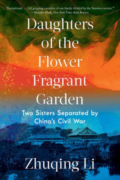 Cover for Li, Zhuqing (Brown University) · Daughters of the Flower Fragrant Garden: Two Sisters Separated by China's Civil War (Paperback Book) (2023)