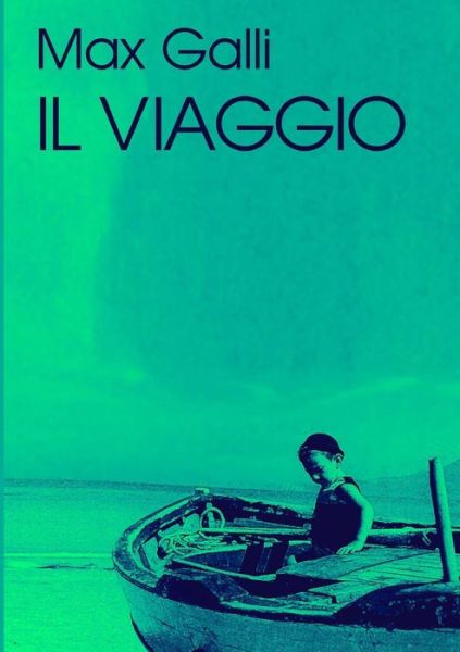 Cover for Max Galli · Il Viaggio (Paperback Book) (2016)