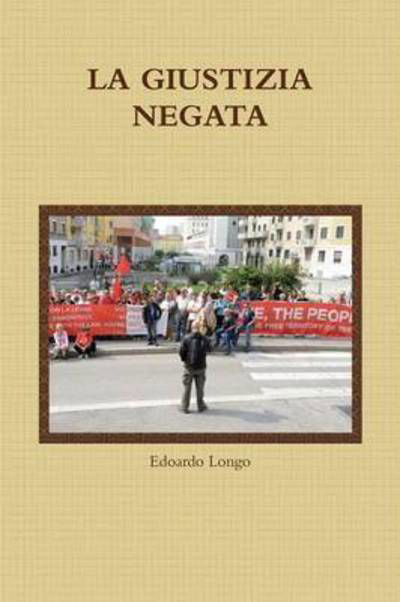 Cover for Edoardo Longo · La Giustizia Negata (Pocketbok) (2015)