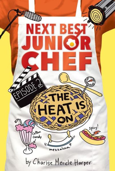 Cover for Charise Mericle Harper · Heat is On! Next Best Junior Chef Series, Episode 2 (Paperback Book) (2023)