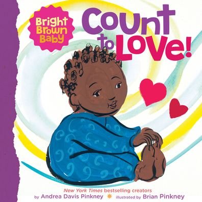 Cover for Andrea Davis Pinkney · Count to LOVE! (Bright Brown Baby Board Book) (Kartongbok) (2021)