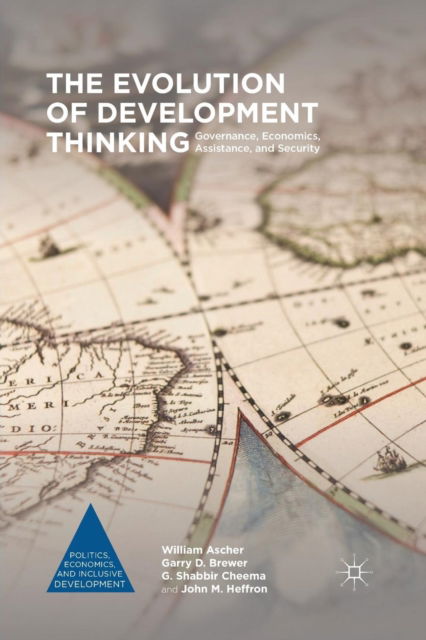 Cover for William Ascher · The Evolution of Development Thinking: Governance, Economics, Assistance, and Security - Politics, Economics, and Inclusive Development (Paperback Book) [1st ed. 2016 edition] (2018)