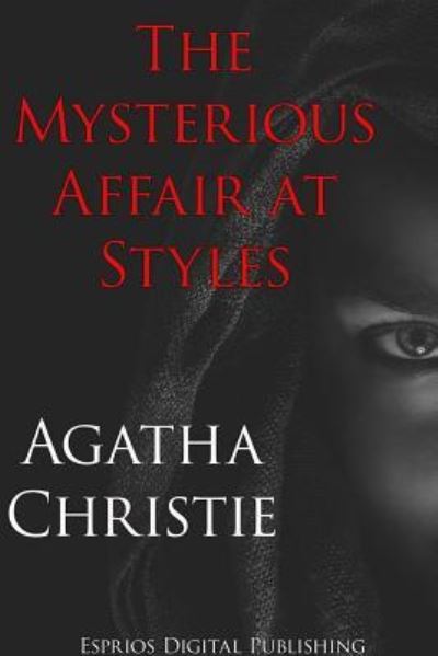 The Mysterious Affair at Styles (Esprios Classics) - Agatha Christie - Kirjat - Blurb - 9781366008398 - keskiviikko 20. maaliskuuta 2024