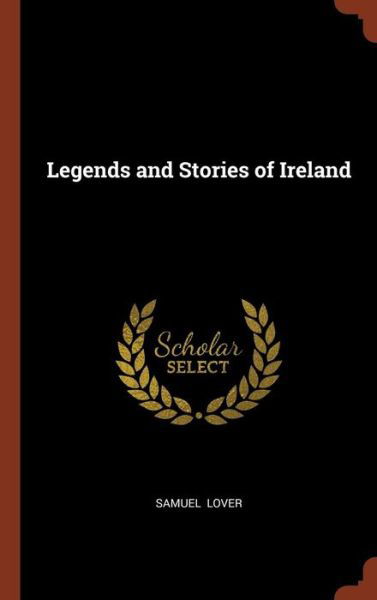 Cover for Samuel Lover · Legends and Stories of Ireland (Hardcover Book) (2017)
