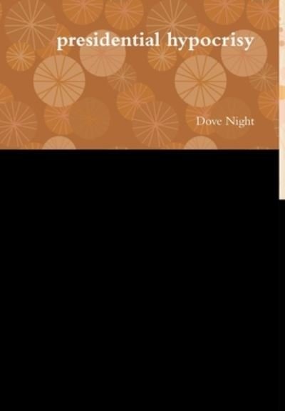 Cover for Dove Night · Presidential Hypocrisy (Book) (2017)