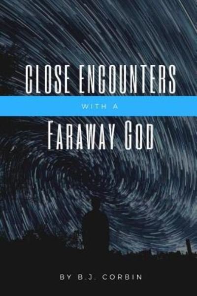 Cover for B J Corbin · Close Encounters with a Faraway God (Pocketbok) (2017)