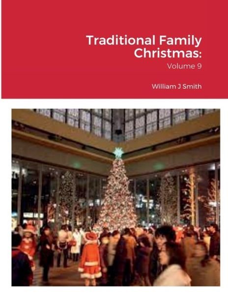 Traditional Family Christmas - William J. Smith - Książki - Lulu Press, Inc. - 9781387616398 - 13 września 2022