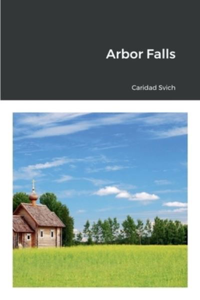 Cover for Caridad Svich · Arbor Falls (Buch) (2022)