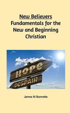 Cover for James M Bonnette · New Believers - Fundamentals for the New and Beginning Christian (Paperback Book) (2018)