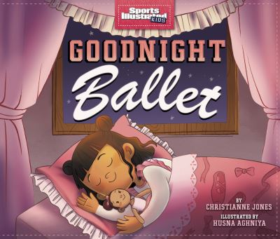 Cover for Jones, Christianne (Acquisitions Editor) · Goodnight Ballet - Sports Illustrated Kids Bedtime Books (Paperback Bog) (2022)