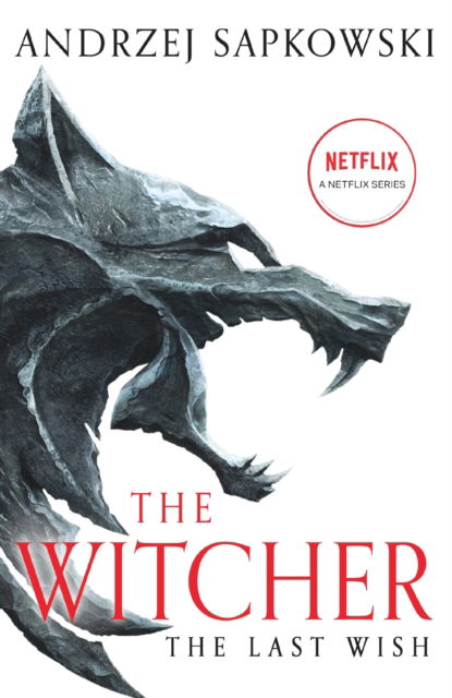 Cover for Andrzej Sapkowski · The Last Wish: The bestselling book which inspired season 1 of Netflix’s The Witcher - The Witcher (Paperback Bog) (2023)