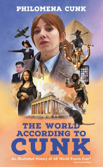 The World According to Cunk: An Illustrated History of All World Events Ever, Space Permitting - Philomena Cunk - Books - John Murray Press - 9781399819398 - October 9, 2025