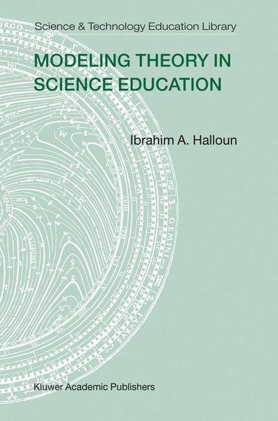 Cover for Ibrahim A. Halloun · Modeling Theory in Science Education - Contemporary Trends and Issues in Science Education (Hardcover Book) [2004 edition] (2004)