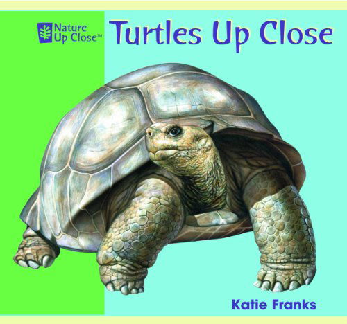 Cover for Katie Franks · Turtles Up Close (Nature Up Close) (Hardcover Book) (2007)