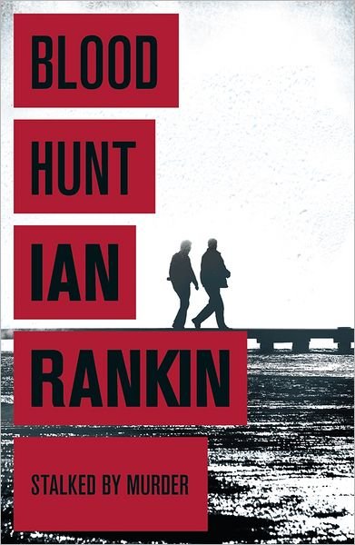 Blood Hunt: From the iconic #1 bestselling author of A SONG FOR THE DARK TIMES - Ian Rankin - Boeken - Orion Publishing Co - 9781409118398 - 5 augustus 2010