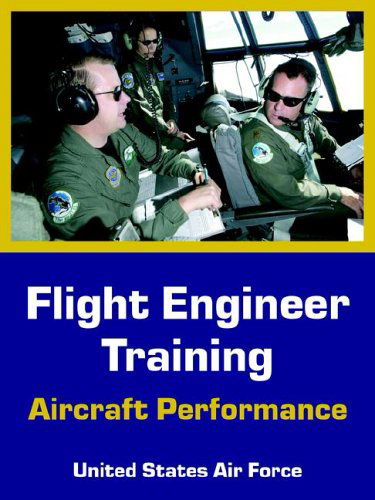 Cover for United States Air Force · Flight Engineer Training: Aircraft Performance (Pocketbok) (2005)