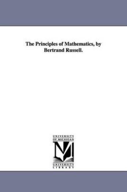 Cover for Michigan Historical Reprint Series · The Principles of Mathematics, by Bertrand Russell. (Paperback Book) (2006)