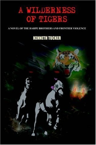 Cover for Kenneth Tucker · A Wilderness of Tigers (Hardcover bog) (2005)