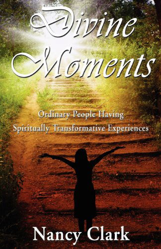 Cover for Nancy Clark · Divine Moments; Ordinary People Having Spiritually Transformative Experiences (Paperback Book) (2012)