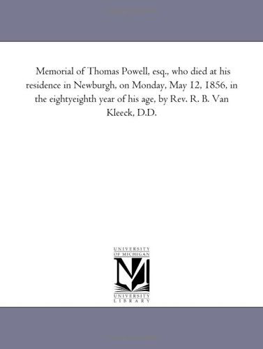Cover for Michigan Historical Reprint Series · Memorial of Thomas Powell, Esq., Who Died at His Residence in Newburgh, on Monday, May 12, 1856, in the Eightyeighth Year of His Age, by Rev. R. B. Van Kleeck, D.d. (Paperback Book) (2006)