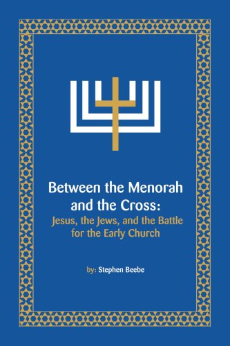 Cover for Stephen Beebe · Between the Menorah and the Cross: Jesus, the Jews, and the Battle for the Early Church (Paperback Book) (2008)